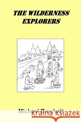 The Wilderness Explorers Michael Brackett 9781724414687 Createspace Independent Publishing Platform - książka