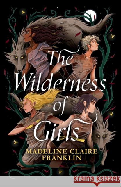 The Wilderness of Girls Franklin, Madeline Claire 9781915947857 Chicken House Ltd - książka