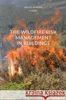 The wildfire risk management in buildings Miguel Almeida 9789892627564 Imprensa Da Universidade de Coimbra / Coimbra - książka