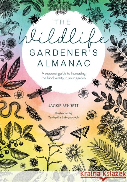 The Wildlife Gardener's Almanac: A Seasonal Guide to Increasing the Biodiversity in Your Garden Jackie Bennett 9781446309537 David & Charles - książka