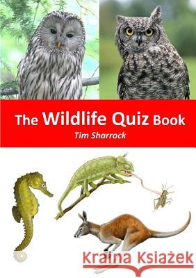 The Wildlife Quiz Book Tim Sharrock 9781291813210 Lulu.com - książka