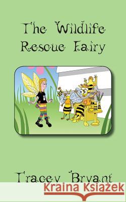 The Wildlife Rescue Fairy Tracey Bryant   9781999798925 Tracey Bryant - książka