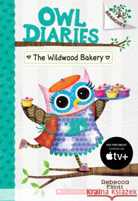 The Wildwood Bakery: A Branches Book (Owl Diaries #7): Volume 7 Elliott, Rebecca 9781338163001 Scholastic Inc. - książka