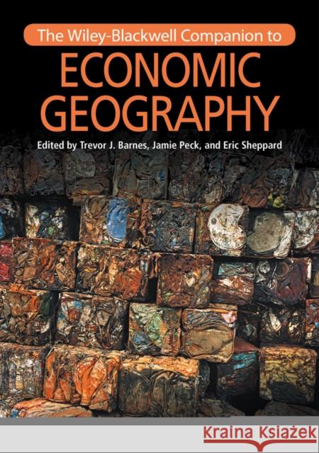 The Wiley-Blackwell Companion to Economic Geography Trevor J. Barnes Jamie Peck Eric Sheppard 9781119250647 Wiley-Blackwell - książka
