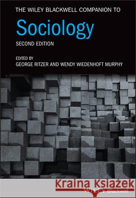 The Wiley Blackwell Companion to Sociology George Ritzer Wendy Wiedenhoft Murphy  9781119429357 Wiley-Blackwell (an imprint of John Wiley & S - książka
