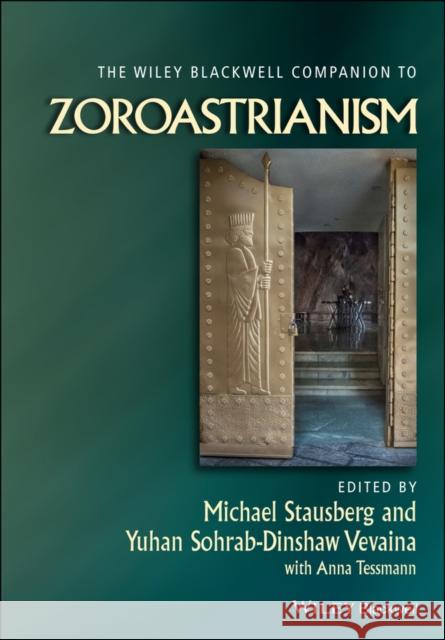 The Wiley Blackwell Companion to Zoroastrianism Stausberg, Michael 9781444331356 John Wiley & Sons - książka