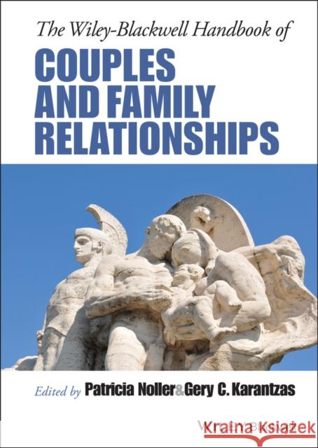 The Wiley-Blackwell Handbook of Couples and Family Relationships Patricia Noller Gery C. Karantzas  9781444334500 Wiley-Blackwell (an imprint of John Wiley & S - książka