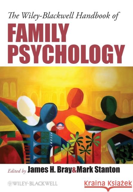 The Wiley-Blackwell Handbook of Family Psychology James H. Bray Mark Stanton 9781118344644 Wiley-Blackwell - książka