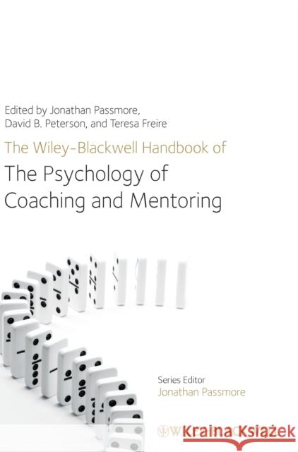 The Wiley-Blackwell Handbook of the Psychology of Coaching and Mentoring Jonathan Passmore 9781119993155 John Wiley & Sons - książka
