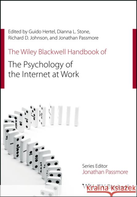 The Wiley Blackwell Handbook of the Psychology of the Internet at Work Guido Hertel Dianna L. Stone Richard D. Johnson 9781119256144 Wiley-Blackwell - książka