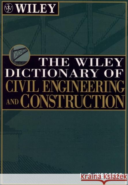 The Wiley Dictionary of Civil Engineering and Construction L. F. Webster Len Webster Robert Ed. Webster 9780471181156 John Wiley & Sons - książka