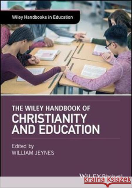 The Wiley Handbook of Christianity and Education William Jeynes 9781119098348 Wiley-Blackwell - książka