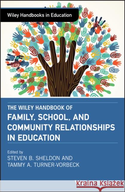 The Wiley Handbook of Family, School, and Community Relationships in Education Steve Sheldon Tammy Taylor-Vorbeck 9781119082552 Wiley-Blackwell - książka