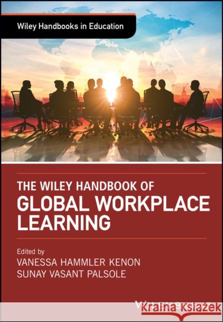 The Wiley Handbook of Global Workplace Learning Vanessa Kenon Sunay Palsole 9781119226994 Wiley-Blackwell - książka