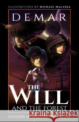 The Will and the Forest Ep. 2: Man of Ironbone Demar                                    Michael Malaska 9781500576905 Createspace - książka