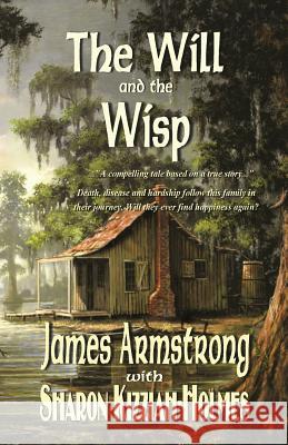 The Will and the Wisp James D. Armstrong Sharon Kizziah-Holmes 9780692301357 Paperback-Press - książka