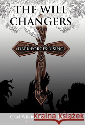 The Will Changers: Dark Forces Rising Wilkinson, Chad 9781449774080 WestBow Press - książka