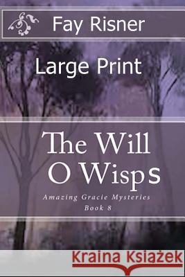 The Will O' Wisps: Amazing Gracie Mysteries Fay Risner 9781540830272 Createspace Independent Publishing Platform - książka
