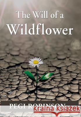 The Will of a Wildflower Pegi Robinson 9781421837918 1st World Publishing - książka