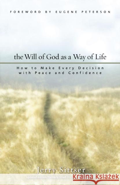 The Will of God as a Way of Life: How to Make Every Decision with Peace and Confidence Sittser, Jerry L. 9780310259633 Zondervan Publishing Company - książka