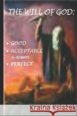 The Will of God: Good and Acceptable and Always Perfect: Discovered by Peace Swincer, David a. 9780648144533 Thorpe-Bowker - książka