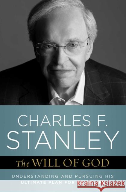 The Will of God: Understanding and Pursuing His Ultimate Plan for Your Life Charles F. Stanley 9781982104801 Howard Books - książka