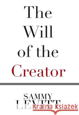 The Will of the Creator Sammy Levitt 9781664162259 Xlibris Us - książka