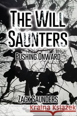 The Will Saunters: Pushing Onward Zack Saunders William B. J. Saunders Angela Mitchell 9781649135100 Dorrance Publishing Co. - książka