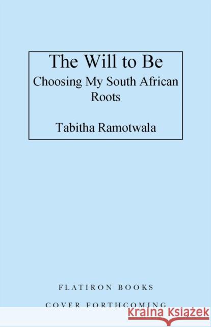 The Will to Be: A Life Caught Between Two Worlds Tabitha Ramotwala 9781250789396 Flatiron Books - książka