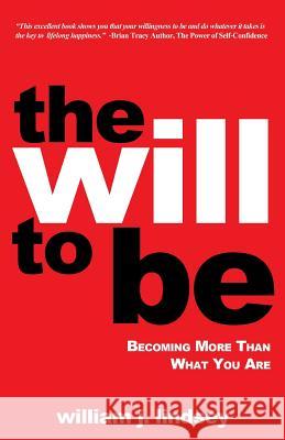 The Will to Be: Becoming More Than What You Are Lindsey, William J. 9781490845227 WestBow Press - książka