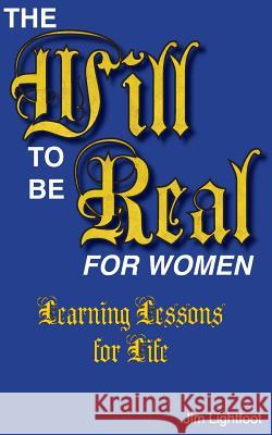 The Will To Be Real: Learning Lessons For Life Lightfoot, Jim 9781470180454 Createspace - książka