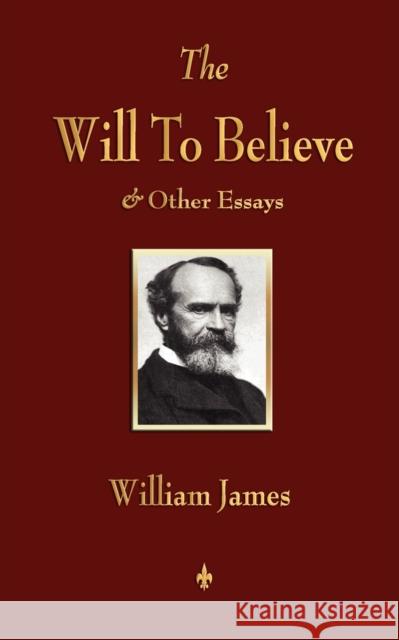 The Will to Believe and Other Essays in Popular Philosophy and Human Immortality William James 9781603863902 Watchmaker Publishing - książka