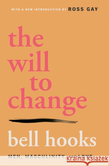 The Will to Change: Men, Masculinity, and Love bell hooks 9781668095980 Simon & Schuster - książka