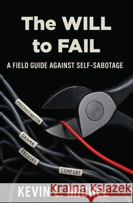 The Will to Fail Kevin L. Michel 9781733127165 Kevin L. Michel - książka
