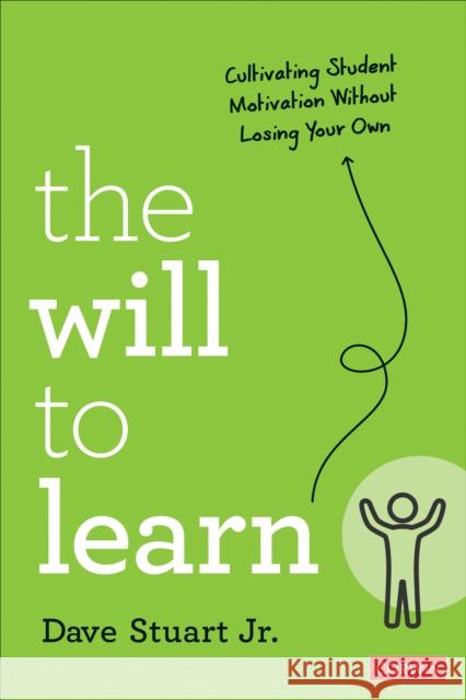 The Will to Learn: Cultivating Student Motivation Without Losing Your Own Dave Stuart 9781071884744 SAGE Publications Inc - książka