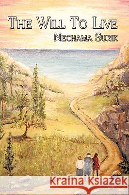 The Will To Live Surik, Nechama 9781438909462 Authorhouse - książka
