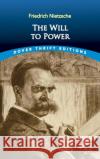 The Will to Power Friedrich Wilhelm Nietzsche 9780486831664 Dover Publications Inc.