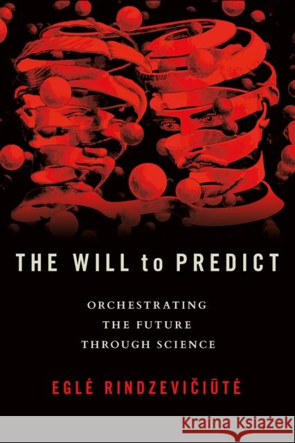 The Will to Predict: Orchestrating the Future Through Science Egle Rindzevičiūte 9781501769771 Cornell University Press - książka