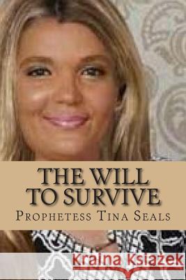 The Will To Survive Seals, Prophetess Tina 9781507857366 Createspace - książka