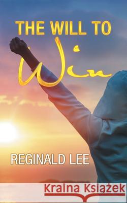 The Will to Win Reginald Lee 9781496971838 Authorhouse - książka