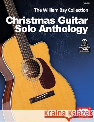The William Bay Collection: Christmas Guitar Solo Anthology William Bay 9781736363034 William Bay Music - książka