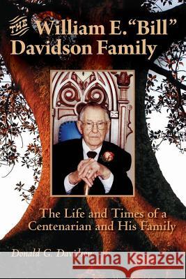 The William E. Bill Davidson Family: The Life and Times of a Centenarian and His Family Donald G. Davidson 9781439216149 Booksurge Publishing - książka