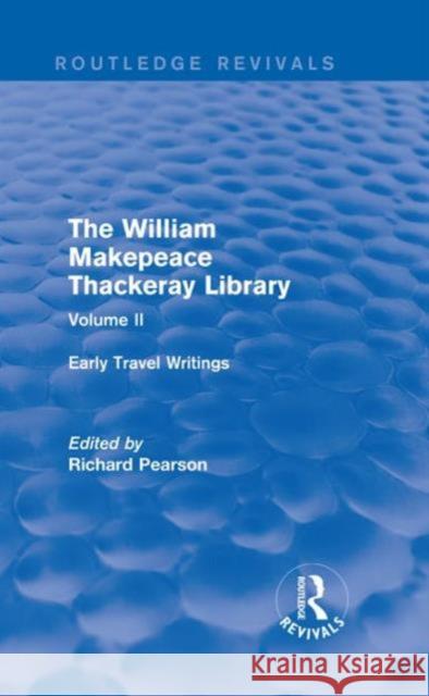 The William Makepeace Thackeray Library: Volume II - Early Travel Writings Richard Pearson 9781138201934 Routledge - książka