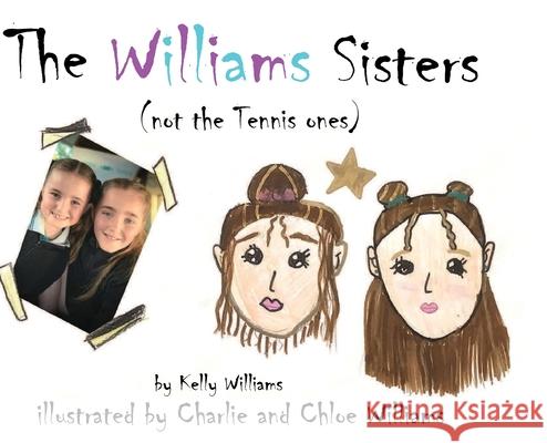 The Williams Sisters (not the Tennis ones) Kelly Williams Charlie Williams Chloe Williams 9780645124682 Loveamore - książka