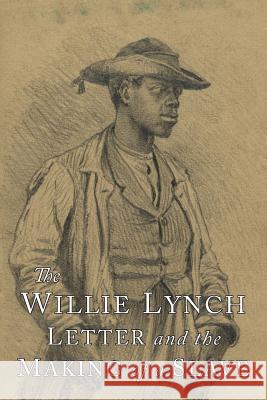 The Willie Lynch Letter and the Making of A Slave Lynch, Willie 9781684222421 Martino Fine Books - książka