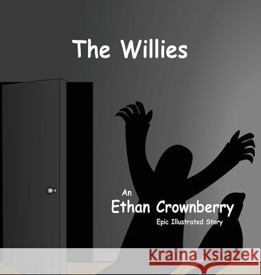 The Willies Ethan Crownberry 9780989853323 Jetpack Publishing - książka