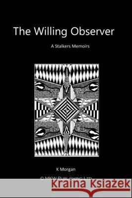 The Willing Observer K. L. Wicks 9781511768023 Createspace Independent Publishing Platform - książka
