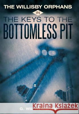 The Willisby Orphans: In the Keys to the Bottomless Pit Hembree, G. Wil 9781449723668 Westbow Press - książka