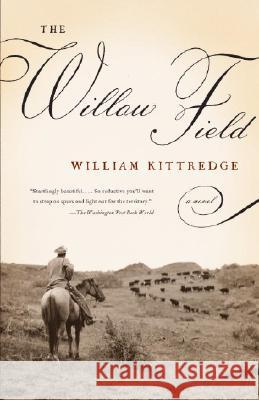 The Willow Field William Kittredge 9781400034123 Vintage Books USA - książka