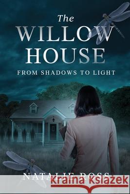 The Willow House: From Shadows to Light: From Shadow to Light Natalie Ross 9780997166521 Pocket Shell Publishing. - książka